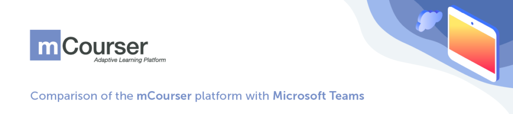 A comparison of elearning platforms: mCourser or Microsoft Teams?